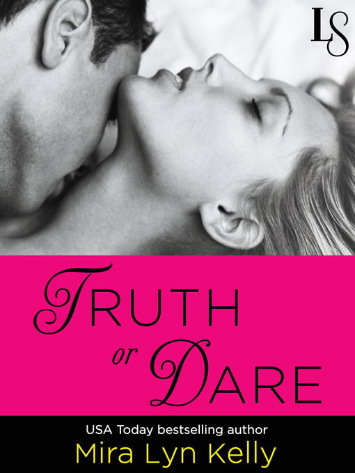 Title details for Truth or Dare by Mira Lyn Kelly - Available